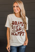 "Drink Coffee, Be Happy" Graphic Tee- Cream