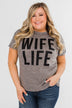"Wife Life" Short Sleeve Top- Grey