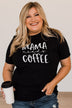 "Mama Needs Coffee" Graphic Tee- Black
