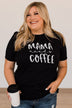 "Mama Needs Coffee" Graphic Tee- Black
