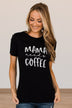 "Mama Needs Coffee" Graphic Tee- Black