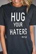 Hug Your Haters Tee