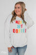 "Need My Coffee" Long Sleeve Pullover- Off White