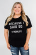 "Because I Said So" Graphic Short Sleeve Top- Black