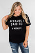 "Because I Said So" Graphic Short Sleeve Top- Black
